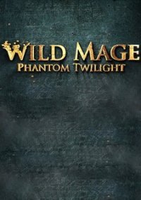 Wild Mage - Phantom Twilight